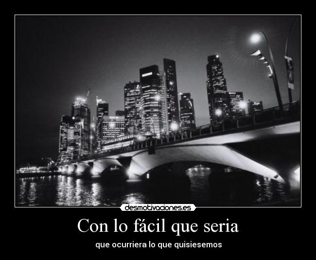 Con lo fácil que seria -