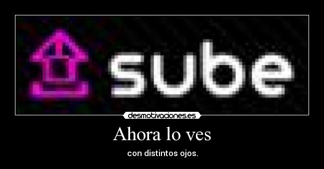 Ahora lo ves - con distintos ojos.