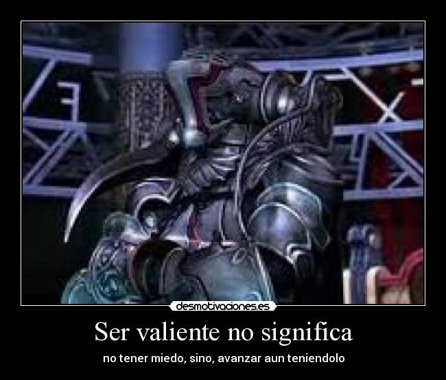 Ser valiente no significa -