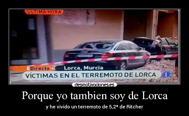 Porque yo tambien soy de Lorca -