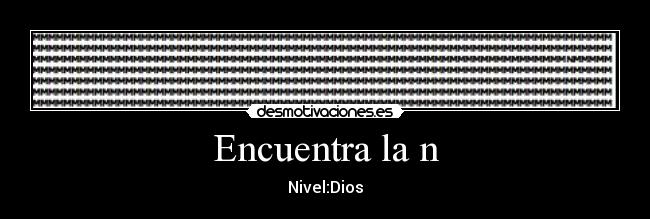 Encuentra la n - Nivel:Dios