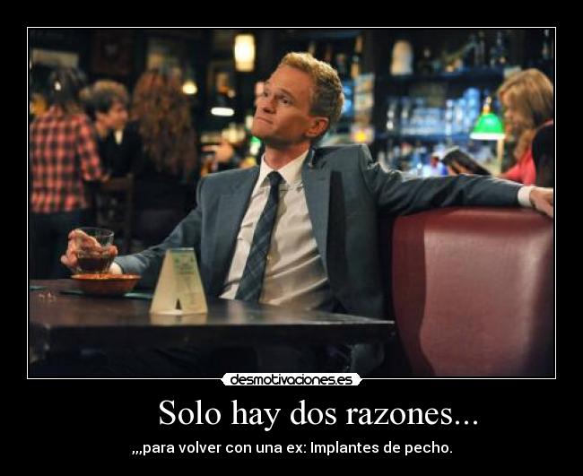        Solo hay dos razones...  - 