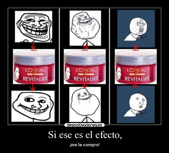 Si ese es el efecto, -