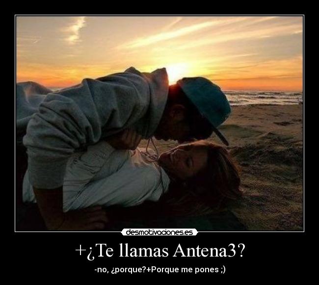 +¿Te llamas Antena3? -