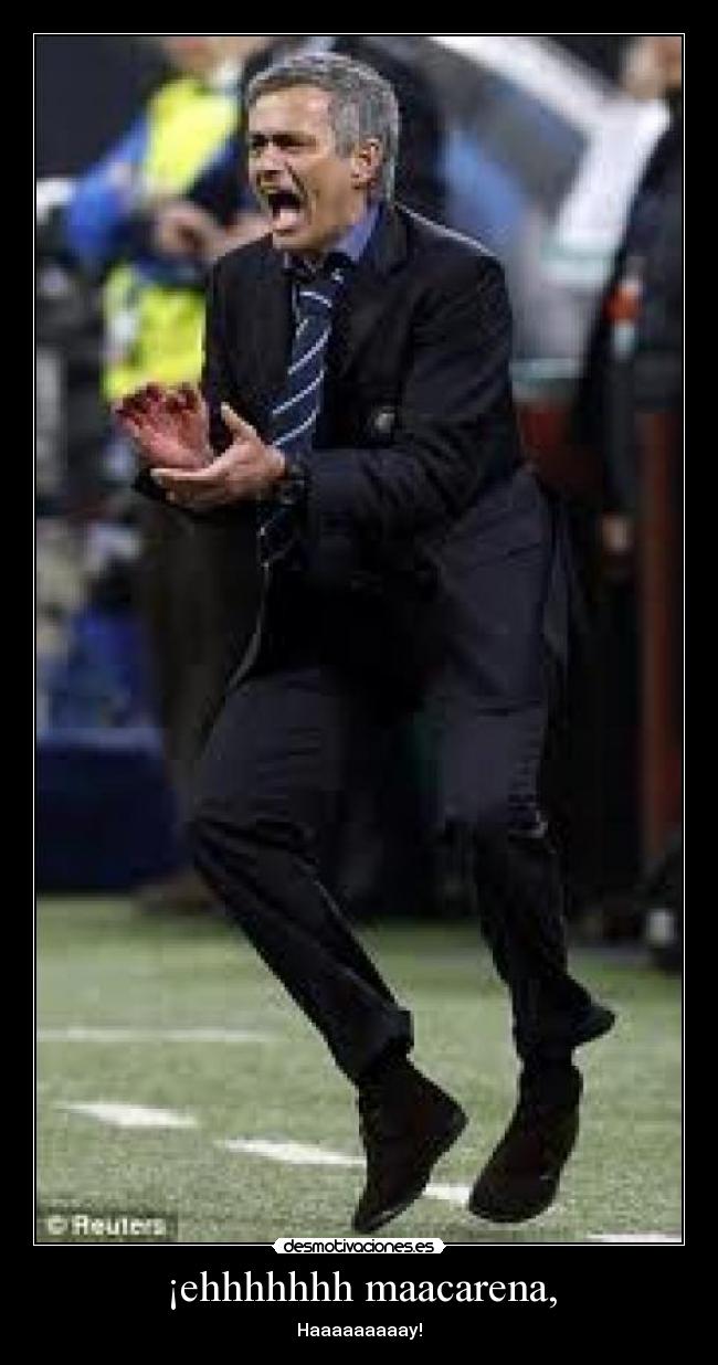 ¡ehhhhhhh maacarena, - Haaaaaaaaay!