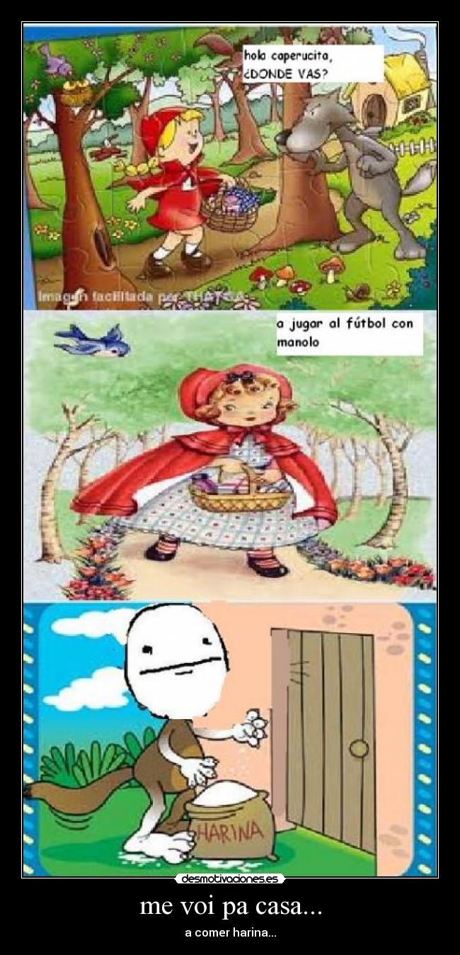 me voi pa casa... - a comer harina...