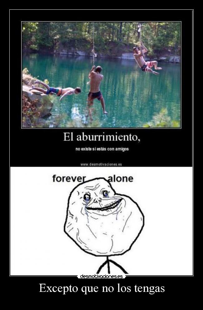 Excepto que no los tengas -