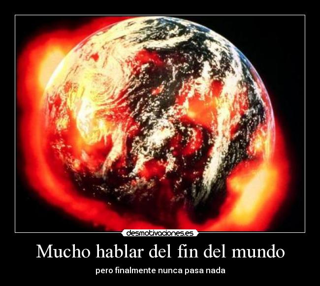 Mucho hablar del fin del mundo - 