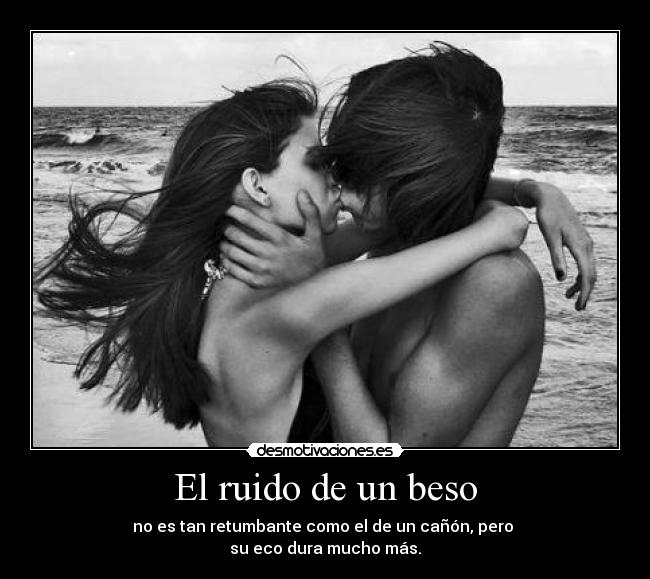 El ruido de un beso -