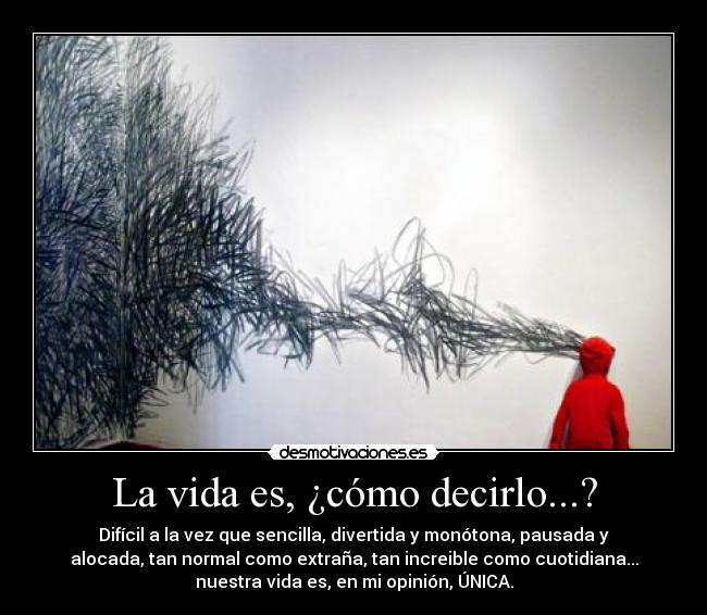 La vida es, ¿cómo decirlo...? - 