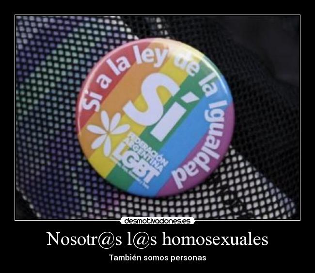 Nosotr@s l@s homosexuales - También somos personas