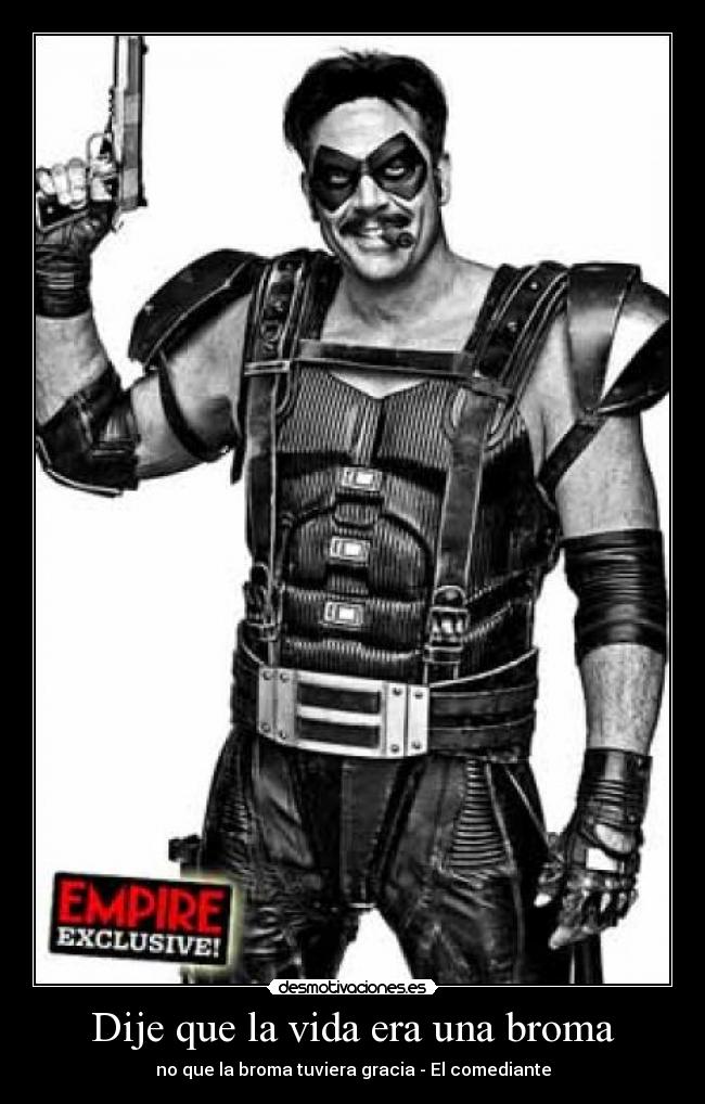 Dije que la vida era una broma - no que la broma tuviera gracia - El comediante