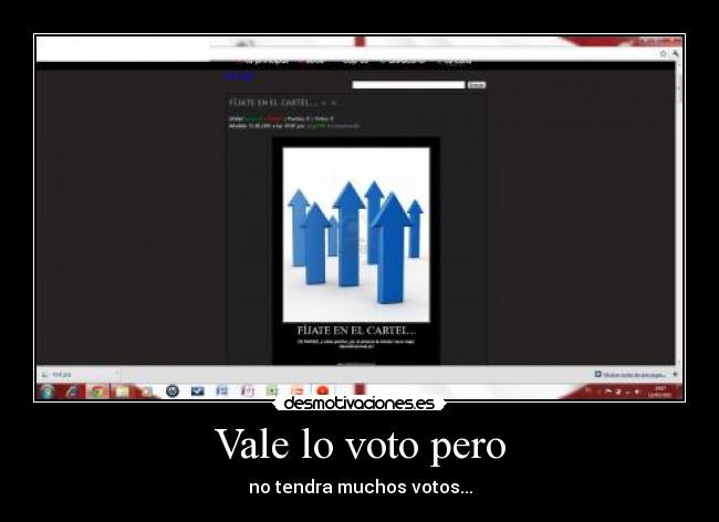 Vale lo voto pero - no tendra muchos votos...