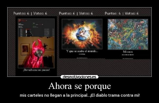 Ahora se porque - mis carteles no llegan a la principal...¡El diablo trama contra mi!