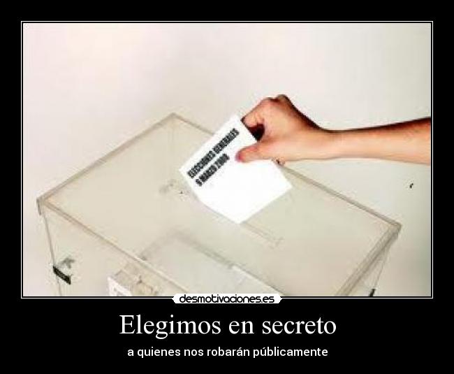 Elegimos en secreto - a quienes nos robarán públicamente