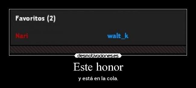 Este honor - y está en la cola.