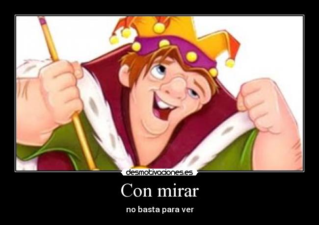 Con mirar - no basta para ver