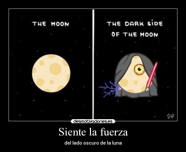 Siente la fuerza - del lado oscuro de la luna