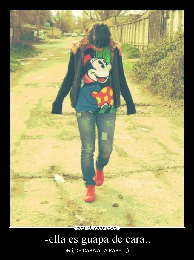 -ella es guapa de cara.. - 