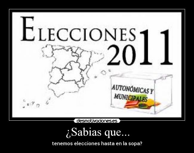 ¿Sabias que... - tenemos elecciones hasta en la sopa?
