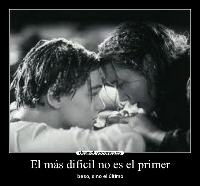 El más difícil no es el primer - beso, sino el último