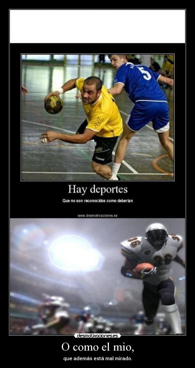 O como el mio, - que además está mal mirado.