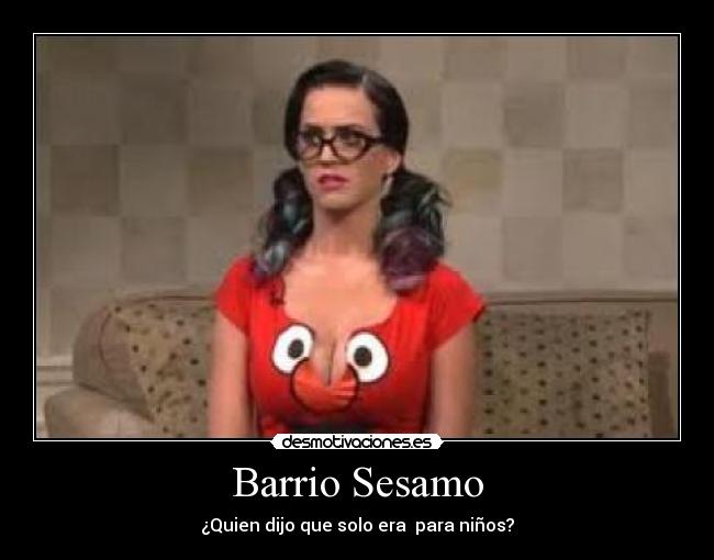 Barrio Sesamo - ¿Quien dijo que solo era para niños?