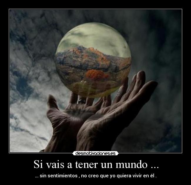 Si vais a tener un mundo ... - 