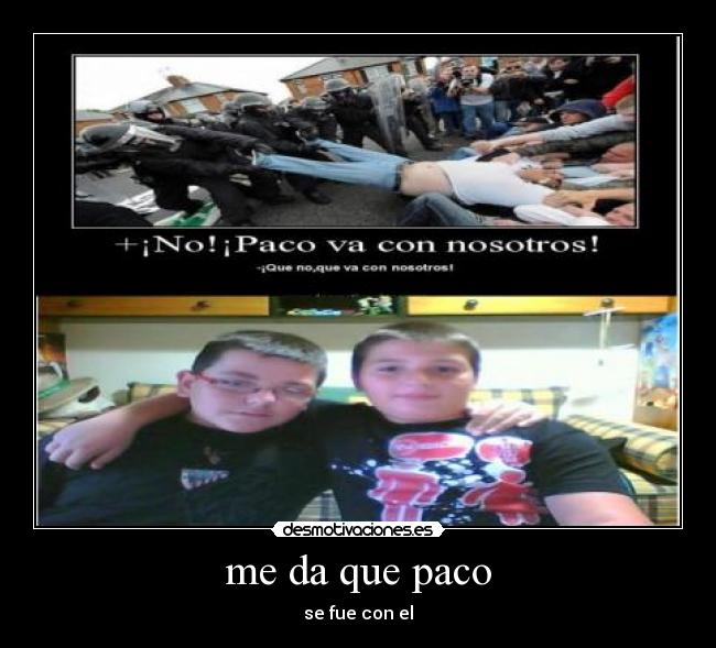 me da que paco - se fue con el