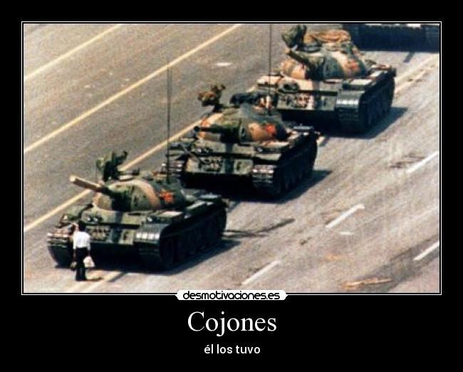 Cojones - él los tuvo