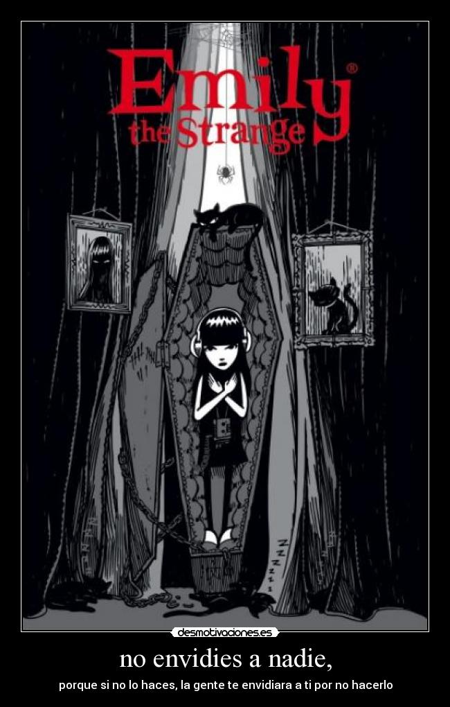no envidies a nadie, - 