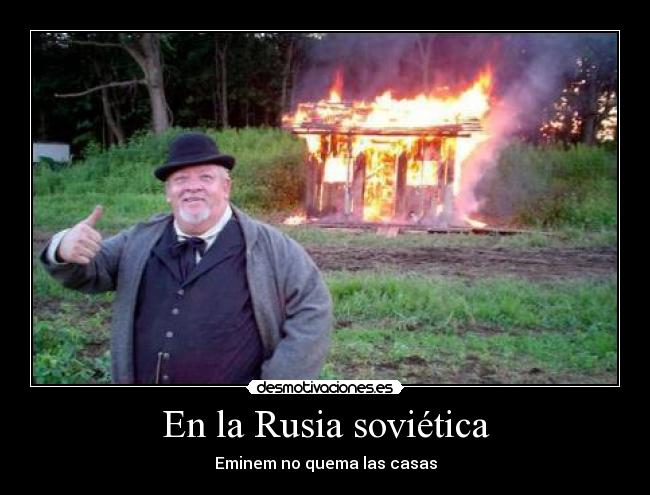 En la Rusia soviética - Eminem no quema las casas
