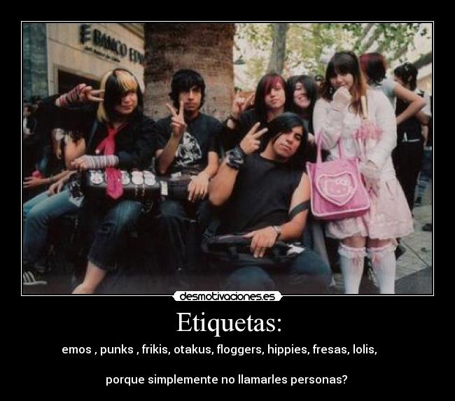 carteles emos punks frikis otakus floggers hippies fresas lolis desmotivaciones