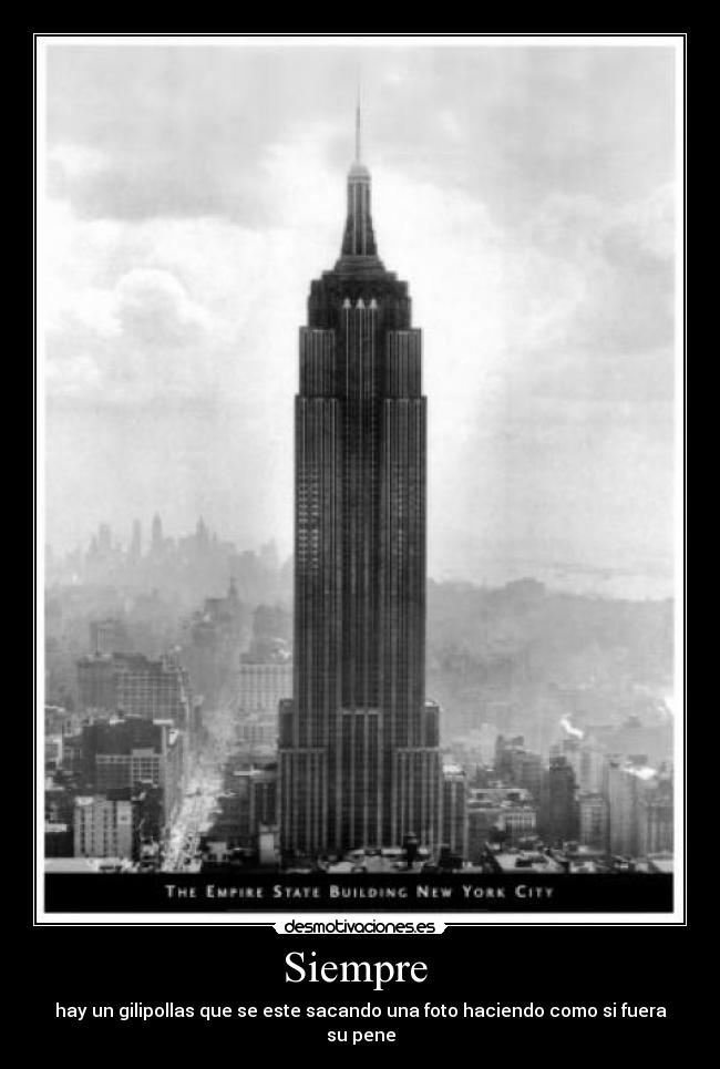 Siempre - hay un gilipollas que se este sacando una foto haciendo como si fuera su pene