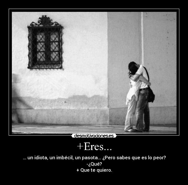 +Eres... -