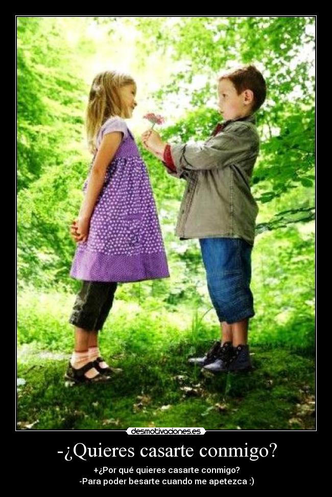-¿Quieres casarte conmigo? -
