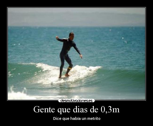 Gente que dias de 0,3m -