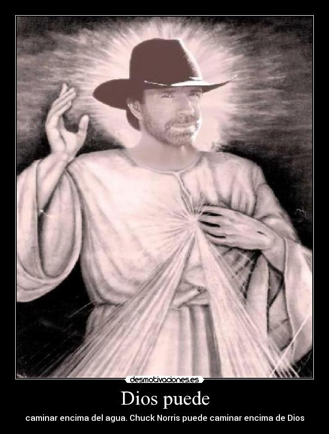 Dios puede - caminar encima del agua. Chuck Norris puede caminar encima de Dios
