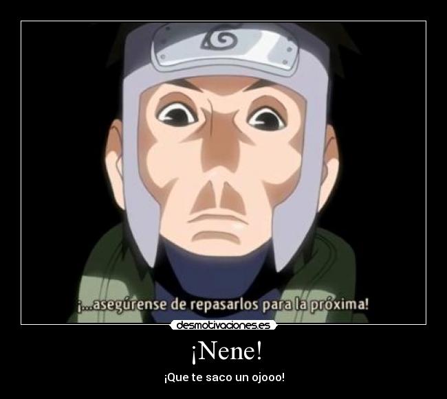 ¡Nene! - ¡Que te saco un ojooo!