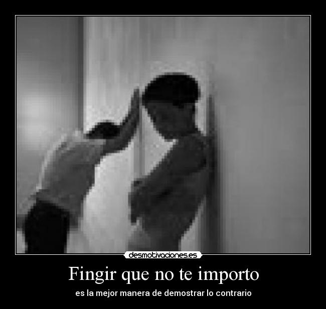 carteles fingir desmotivaciones