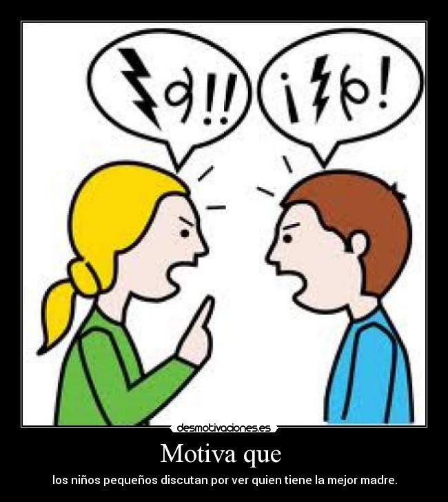 Motiva que - los niños pequeños discutan por ver quien tiene la mejor madre.