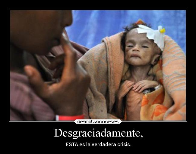 Desgraciadamente, - ESTA es la verdadera crisis.
