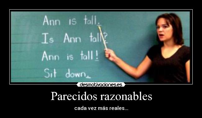 Parecidos razonables - cada vez más reales...