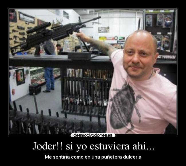 Joder!! si yo estuviera ahi... - Me sentiria como en una puñetera dulceria