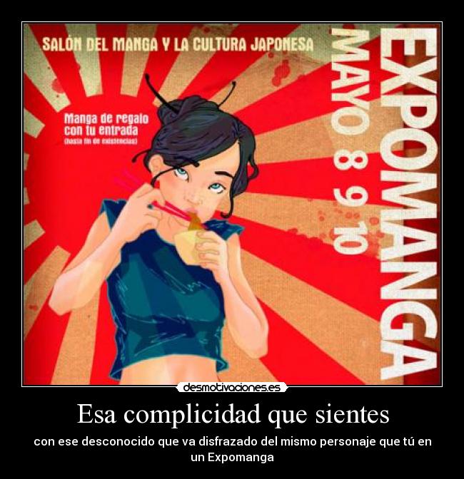Esa complicidad que sientes - con ese desconocido que va disfrazado del mismo personaje que tú en un Expomanga