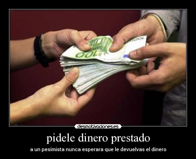 pidele dinero prestado - 