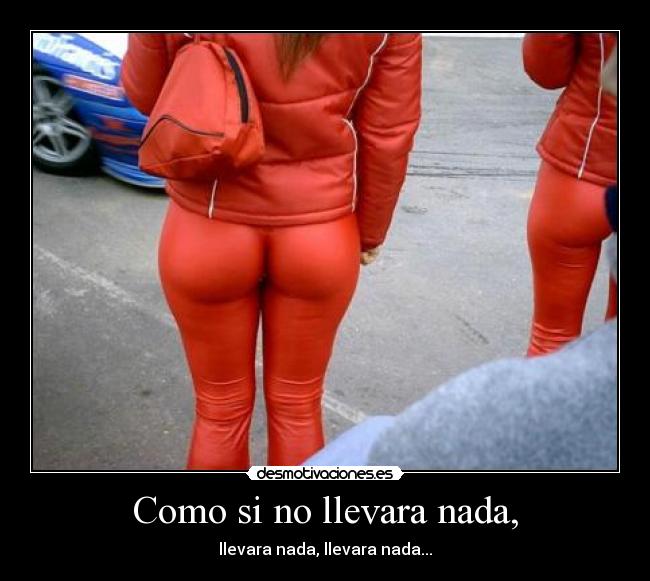 Como si no llevara nada, - 