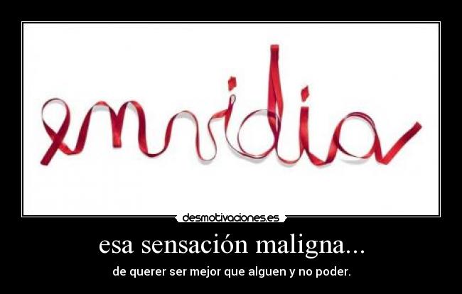 esa sensación maligna... - 