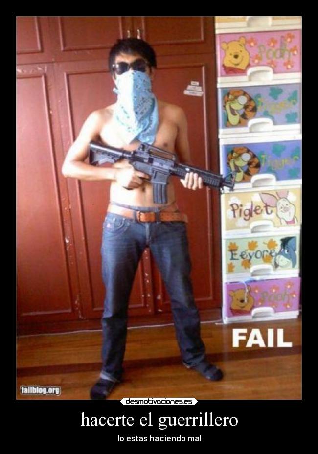 hacerte el guerrillero -