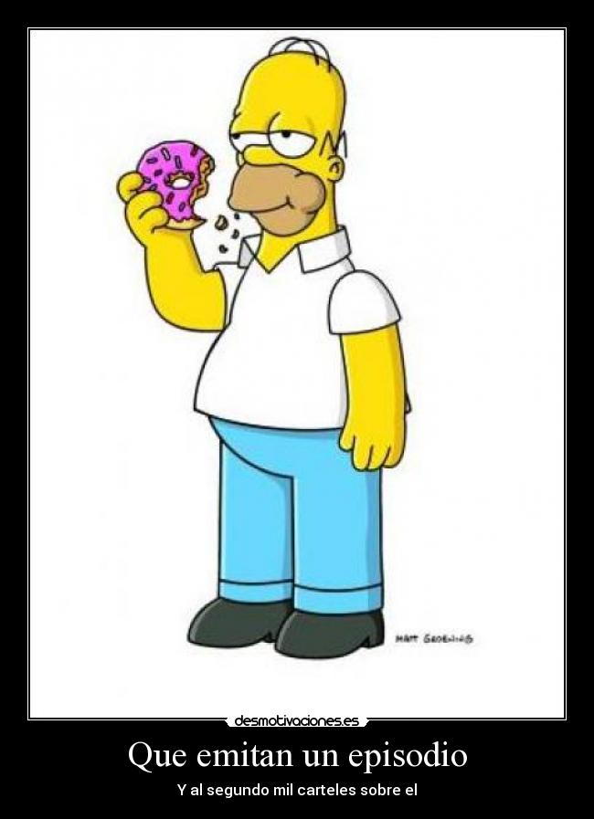 Que emitan un episodio - Y al segundo mil carteles sobre el